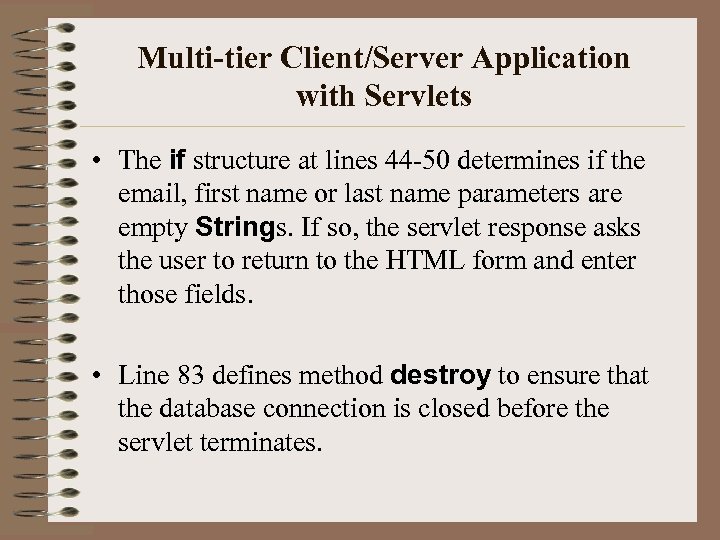 Multi-tier Client/Server Application with Servlets • The if structure at lines 44 -50 determines