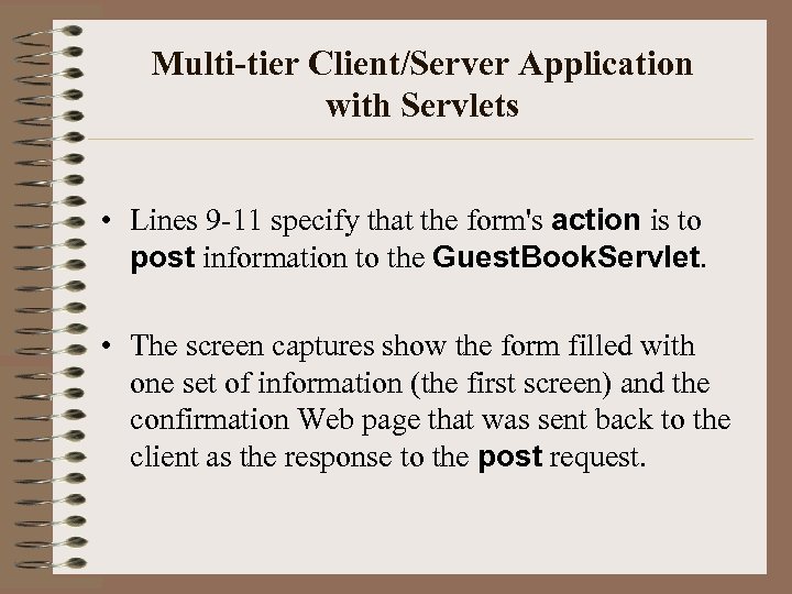 Multi-tier Client/Server Application with Servlets • Lines 9 -11 specify that the form's action