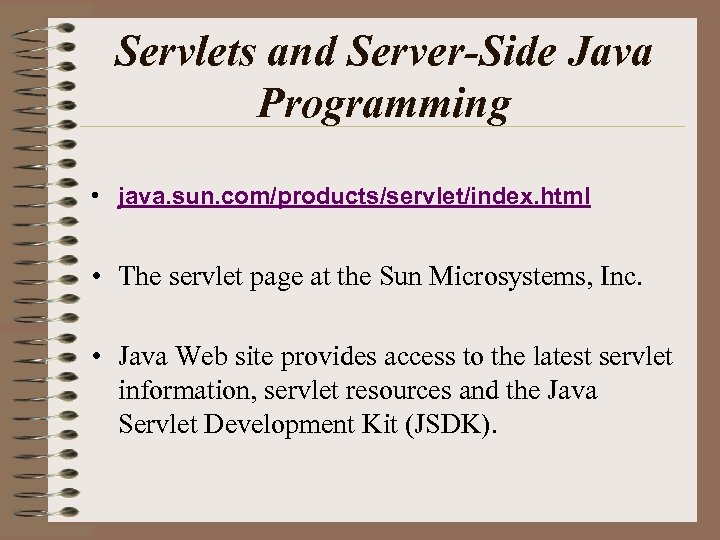 Servlets and Server-Side Java Programming • java. sun. com/products/servlet/index. html • The servlet page