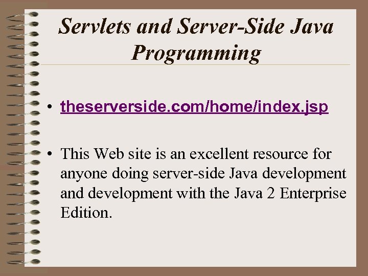 Servlets and Server-Side Java Programming • theserverside. com/home/index. jsp • This Web site is