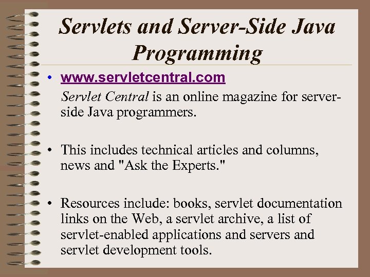 Servlets and Server-Side Java Programming • www. servletcentral. com Servlet Central is an online