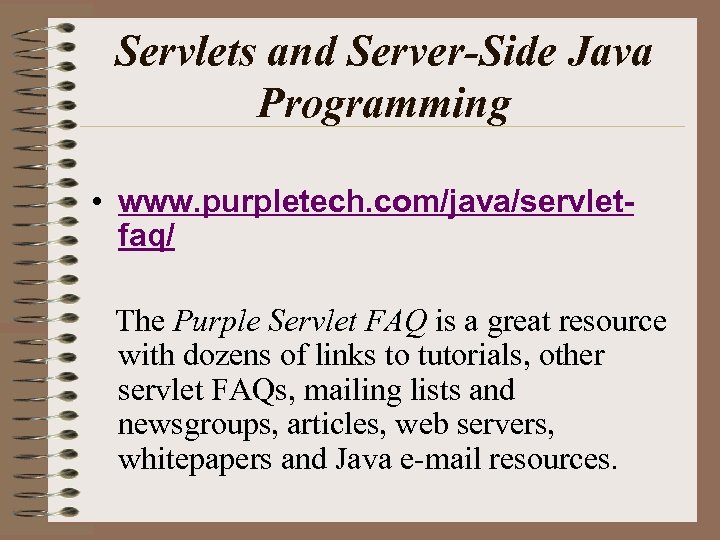 Servlets and Server-Side Java Programming • www. purpletech. com/java/servletfaq/ The Purple Servlet FAQ is