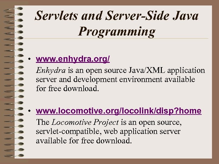 Servlets and Server-Side Java Programming • www. enhydra. org/ Enhydra is an open source