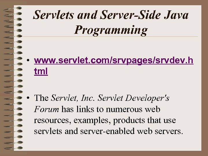 Servlets and Server-Side Java Programming • www. servlet. com/srvpages/srvdev. h tml • The Servlet,