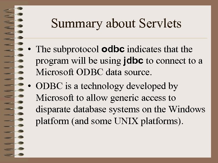 Summary about Servlets • The subprotocol odbc indicates that the program will be using