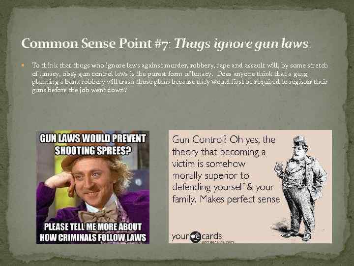 Common Sense Point #7: Thugs ignore gun laws. To think that thugs who ignore