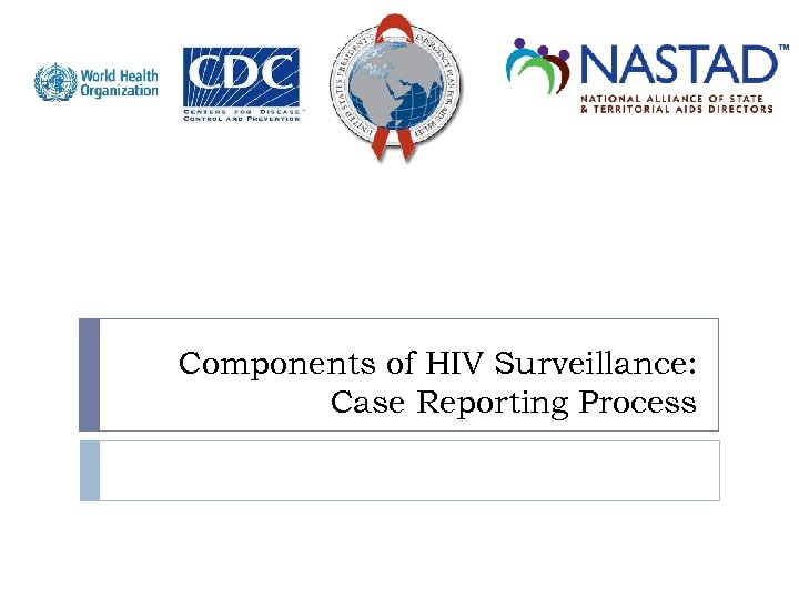 Components of HIV Surveillance: Case Reporting Process 