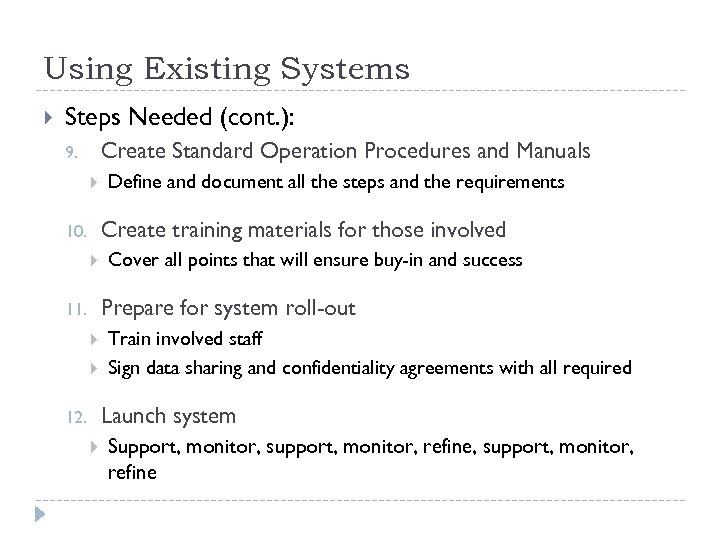 Using Existing Systems Steps Needed (cont. ): Create Standard Operation Procedures and Manuals 9.