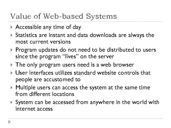 Value of Web-based Systems Accessible any time of day Statistics are instant and data