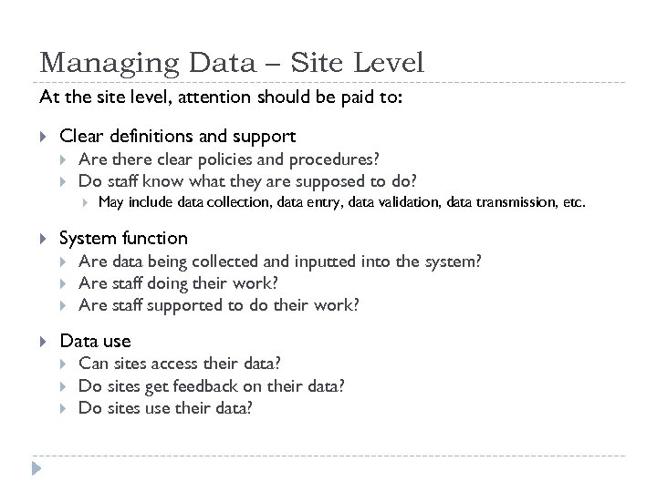 Managing Data – Site Level At the site level, attention should be paid to: