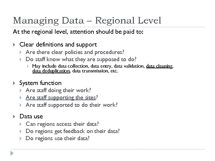 Managing Data – Regional Level At the regional level, attention should be paid to: