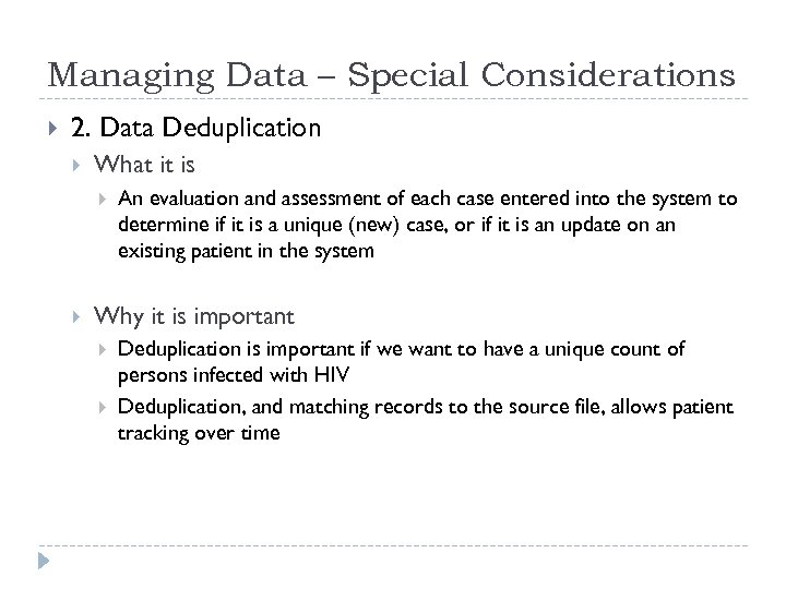 Managing Data – Special Considerations 2. Data Deduplication What it is An evaluation and