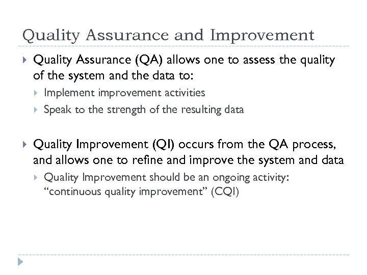 Quality Assurance and Improvement Quality Assurance (QA) allows one to assess the quality of