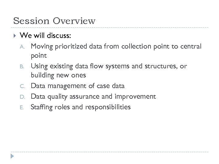 Session Overview We will discuss: A. Moving prioritized data from collection point to central