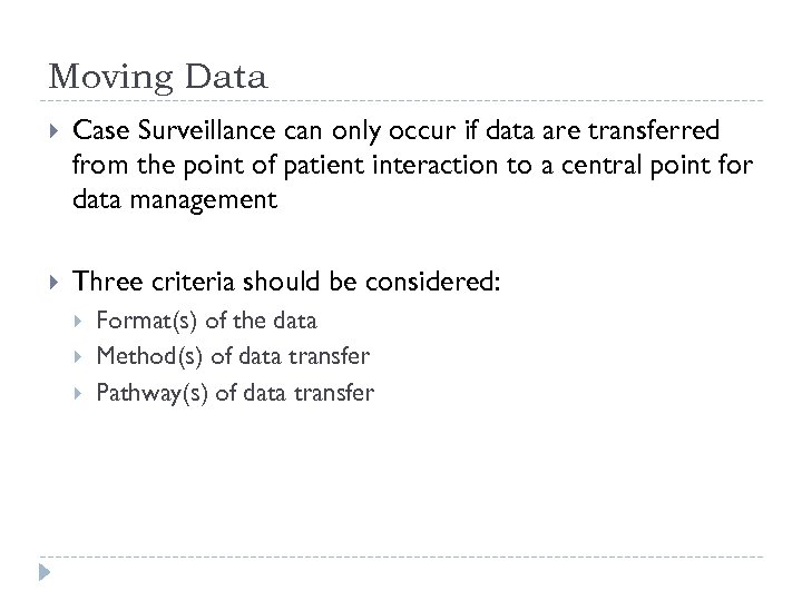 Moving Data Case Surveillance can only occur if data are transferred from the point