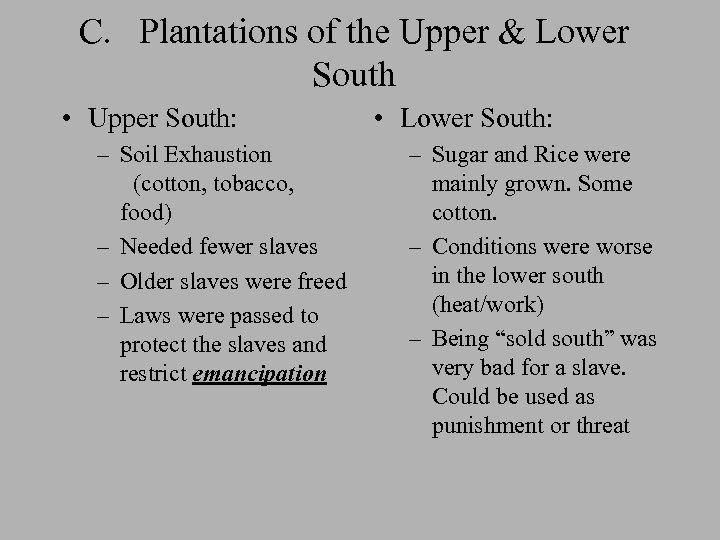 C. Plantations of the Upper & Lower South • Upper South: – Soil Exhaustion