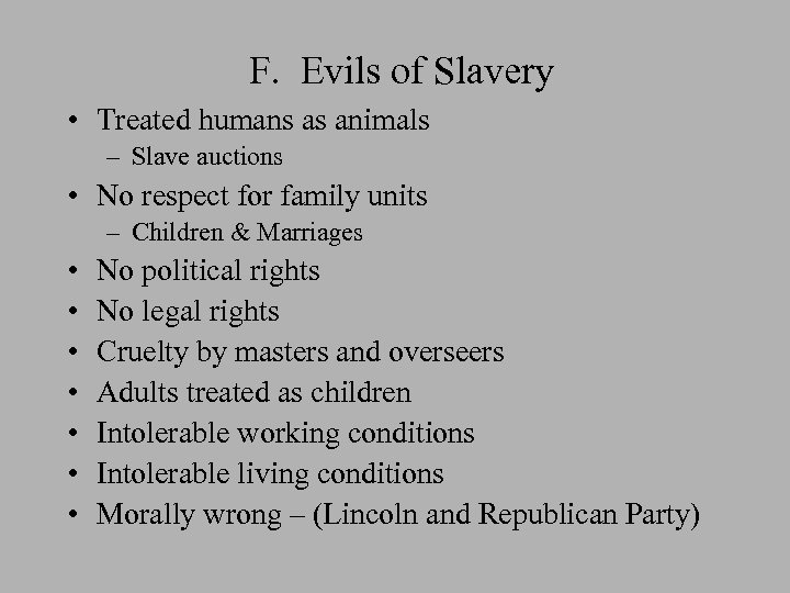F. Evils of Slavery • Treated humans as animals – Slave auctions • No