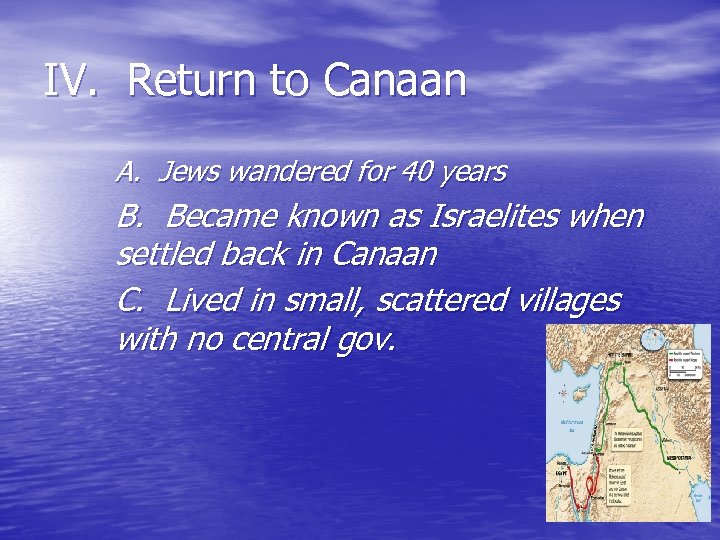 IV. Return to Canaan A. Jews wandered for 40 years B. Became known as