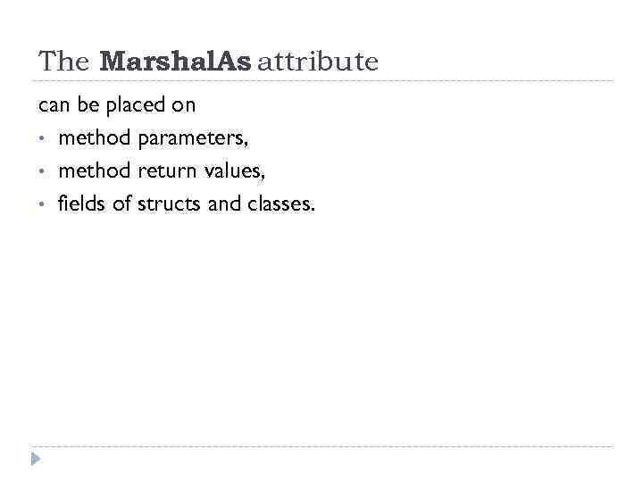 The Marshal. As attribute can be placed on • method parameters, • method return