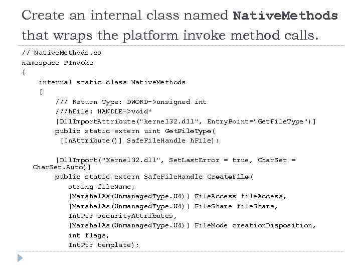 Create an internal class named Native. Methods that wraps the platform invoke method calls.