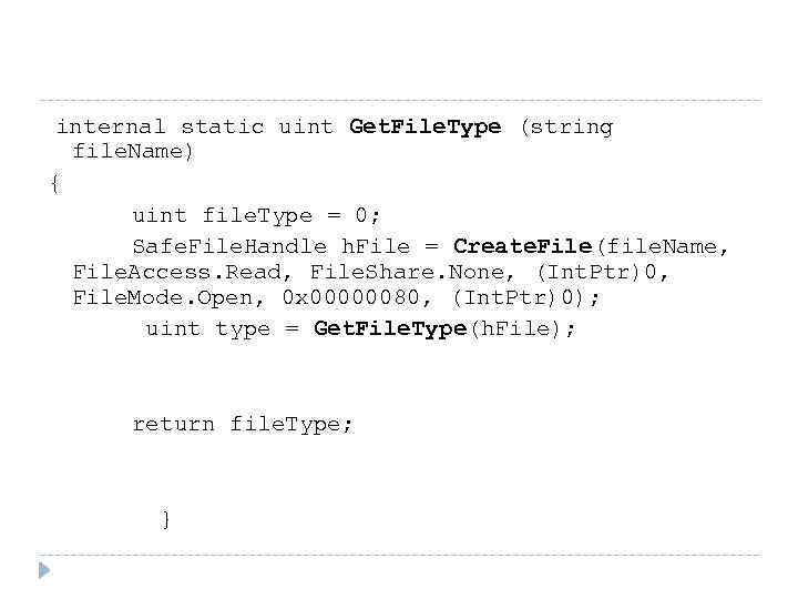 internal static uint Get. File. Type (string file. Name) { uint file. Type =