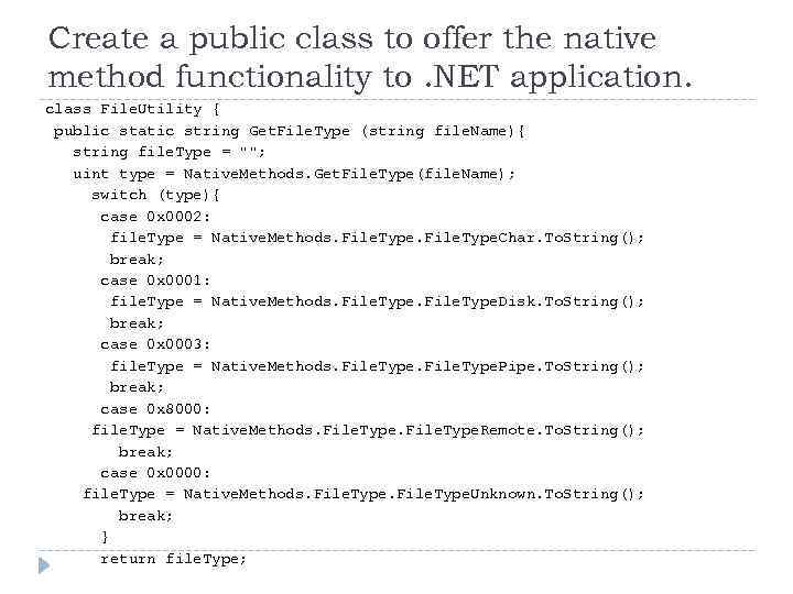 Create a public class to offer the native method functionality to. NET application. class