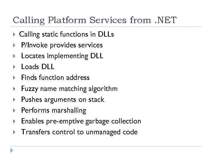 Calling Platform Services from. NET Calling static functions in DLLs P/Invoke provides services Locates
