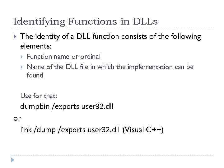 Identifying Functions in DLLs The identity of a DLL function consists of the following