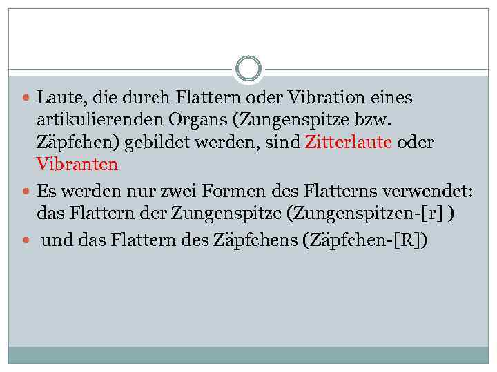  Laute, die durch Flattern oder Vibration eines artikulierenden Organs (Zungenspitze bzw. Zäpfchen) gebildet