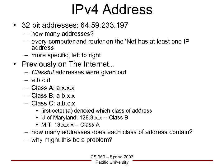 IPv 4 Address • 32 bit addresses: 64. 59. 233. 197 – how many