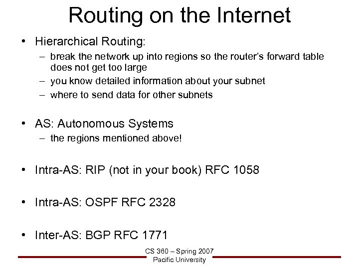 Routing on the Internet • Hierarchical Routing: – break the network up into regions
