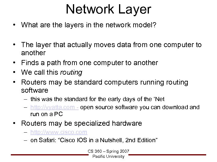 Network Layer • What are the layers in the network model? • The layer