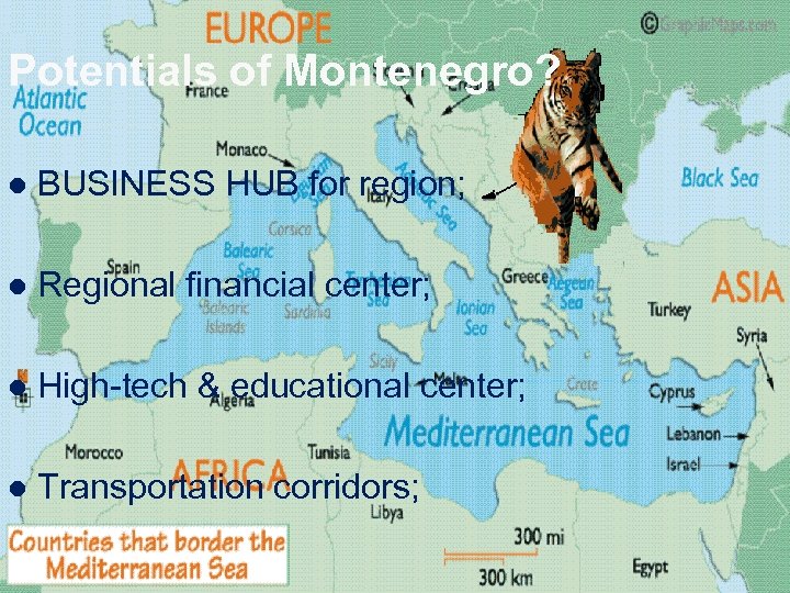 Potentials of Montenegro? l BUSINESS HUB for region; l Regional financial center; l High-tech