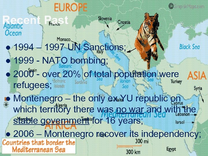 Recent Past 1994 – 1997 UN Sanctions; l 1999 - NATO bombing; l 2000