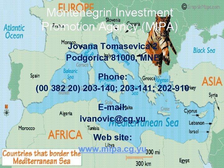 Montenegrin Investment Promotion Agency (MIPA) Jovana Tomasevica 2 Podgorica 81000, MNE Phone: (00 382