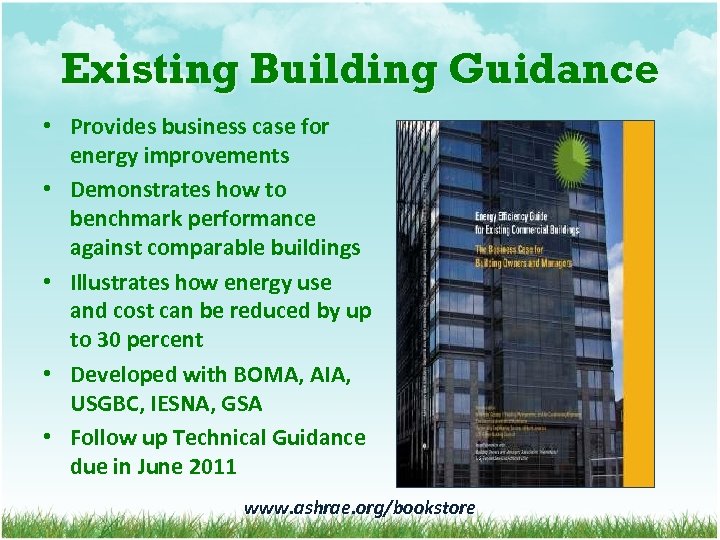 Existing Building Guidance • Provides business case for energy improvements • Demonstrates how to