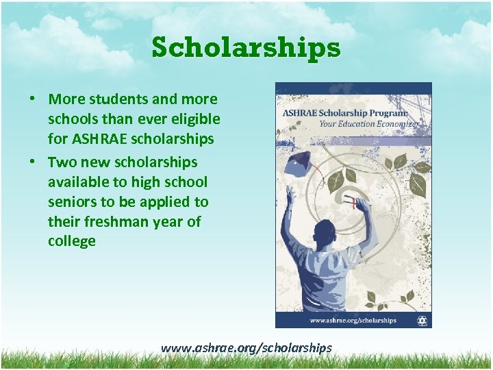 Scholarships • More students and more schools than ever eligible for ASHRAE scholarships •
