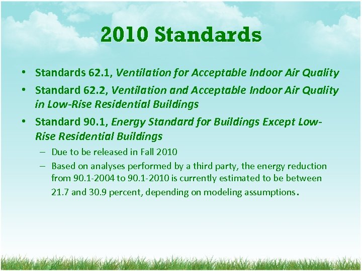 2010 Standards • Standards 62. 1, Ventilation for Acceptable Indoor Air Quality • Standard