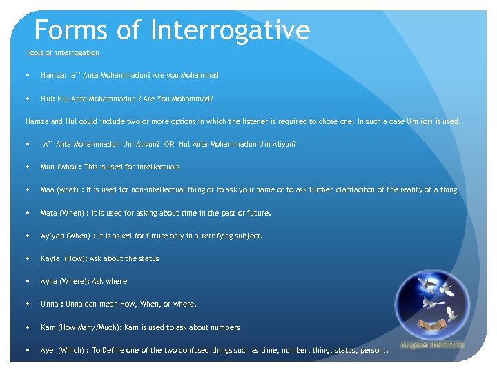 Forms of Interrogative Tools of interrogation Hamza: a’’ Anta Mohammadun? Are you Mohammad Hul: