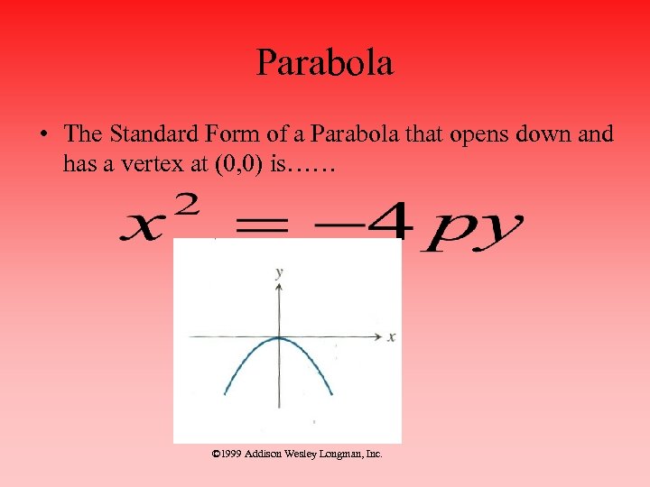 Parabola • The Standard Form of a Parabola that opens down and has a