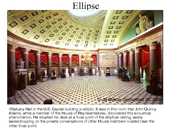 Ellipse © Jill Britton, September 25, 2003 • Statuary Hall in the U. S.