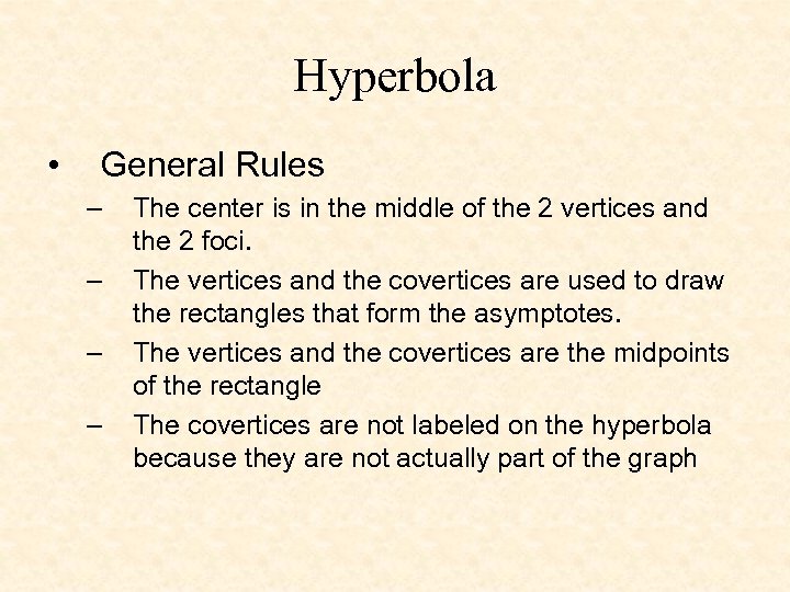 Hyperbola • General Rules – – The center is in the middle of the
