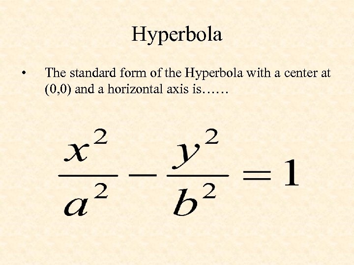 Hyperbola • The standard form of the Hyperbola with a center at (0, 0)