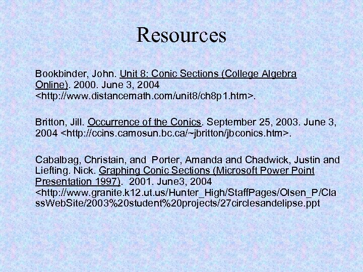 Resources Bookbinder, John. Unit 8: Conic Sections (College Algebra Online). 2000. June 3, 2004