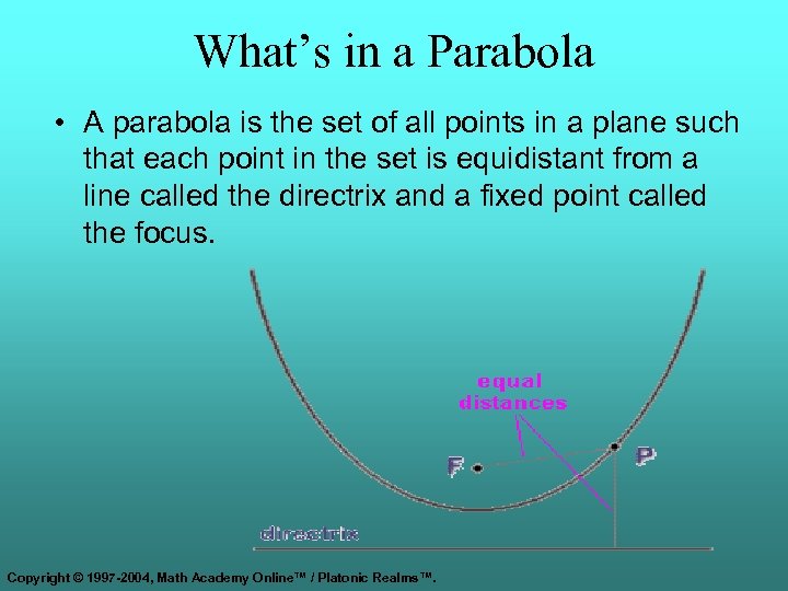 What’s in a Parabola • A parabola is the set of all points in
