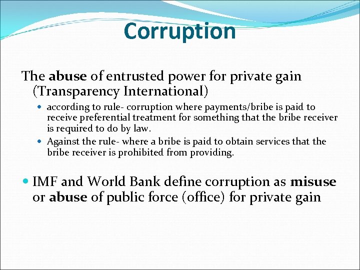 Corruption The abuse of entrusted power for private gain (Transparency International) according to rule-