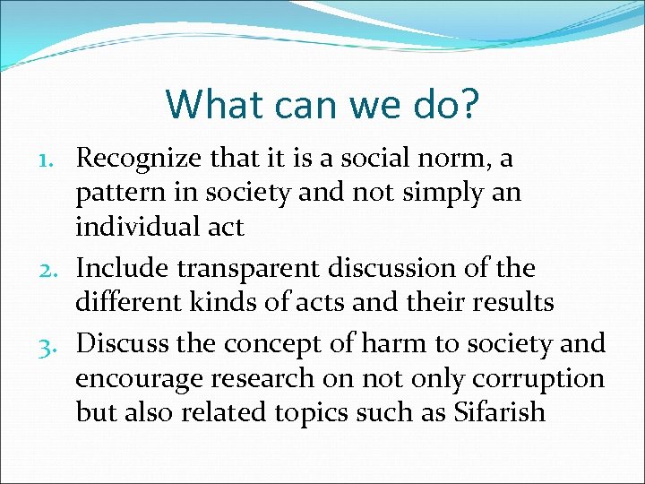 What can we do? 1. Recognize that it is a social norm, a pattern