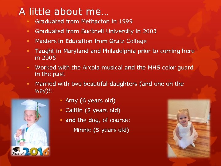 A little about me… § Graduated from Methacton in 1999 § Graduated from Bucknell