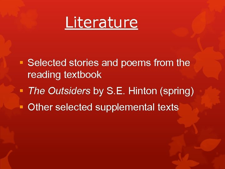 Literature § Selected stories and poems from the reading textbook § The Outsiders by