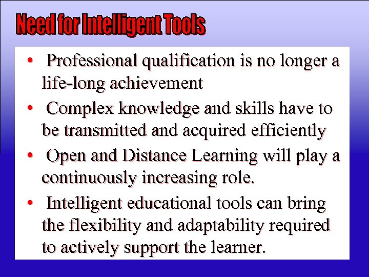  • Professional qualification is no longer a life-long achievement • Complex knowledge and